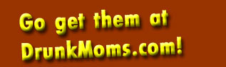 Enter to DrunkMoms.Com